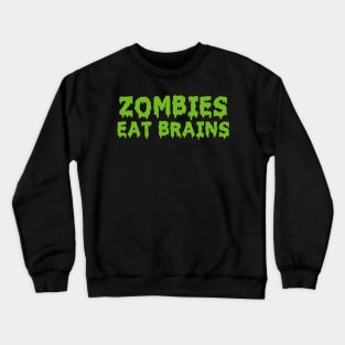 Zombies Eat Brains Crewneck Sweatshirt